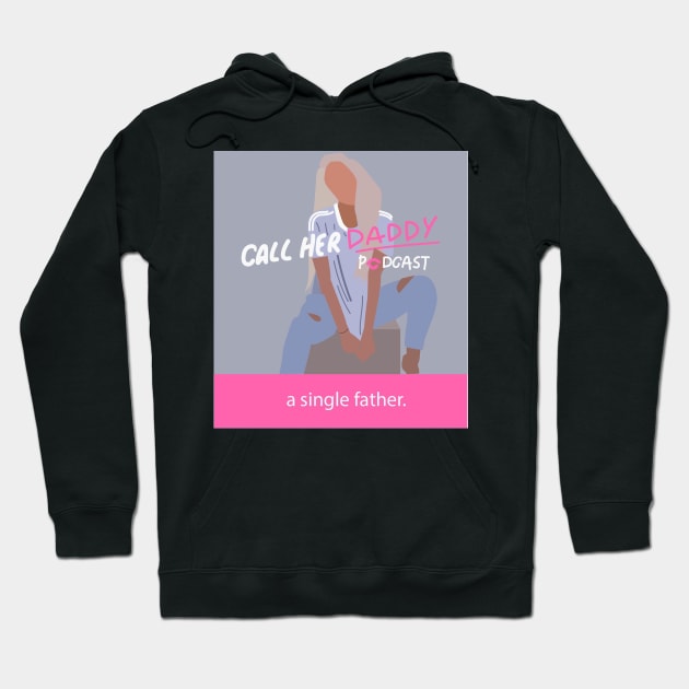 call her daddy- single father Hoodie by designs-hj